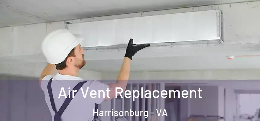  Air Vent Replacement Harrisonburg - VA