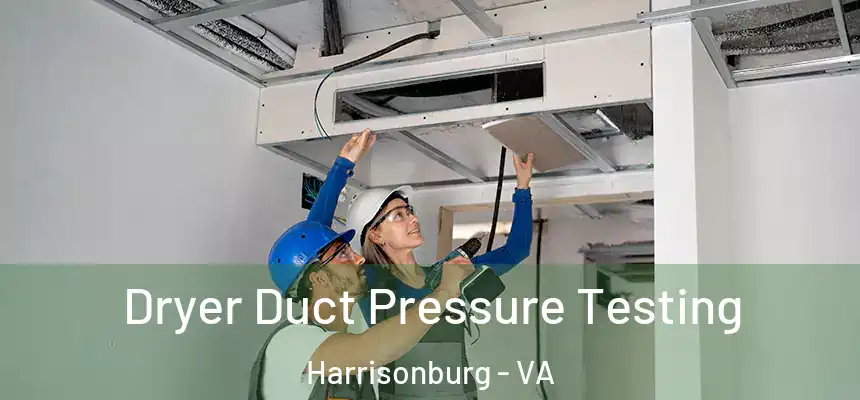 Dryer Duct Pressure Testing Harrisonburg - VA