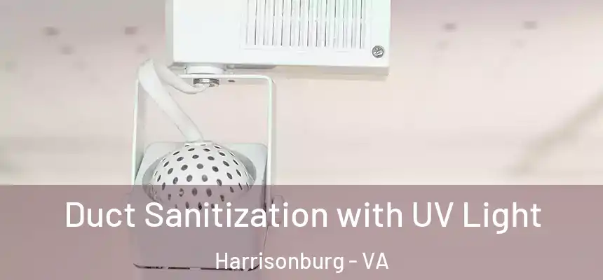  Duct Sanitization with UV Light Harrisonburg - VA