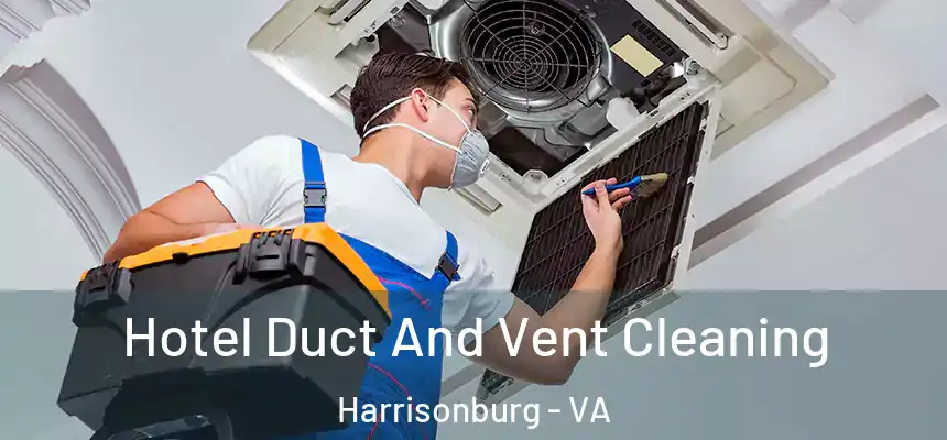  Hotel Duct And Vent Cleaning Harrisonburg - VA