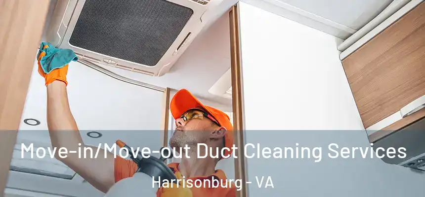  Move-in/Move-out Duct Cleaning Services Harrisonburg - VA