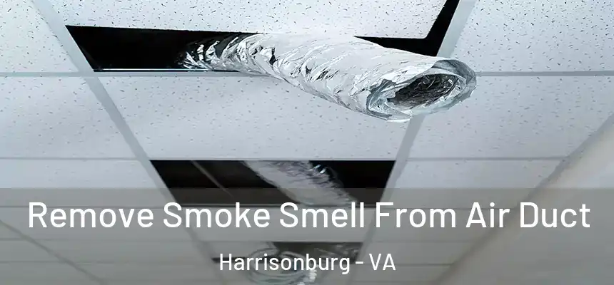 Remove Smoke Smell From Air Duct Harrisonburg - VA