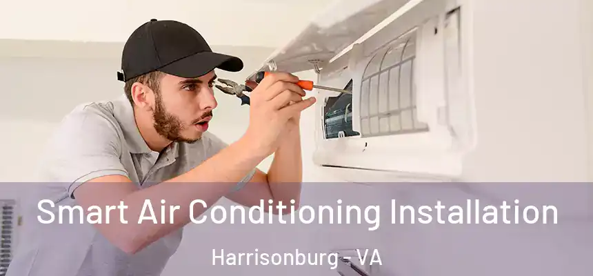 Smart Air Conditioning Installation Harrisonburg - VA