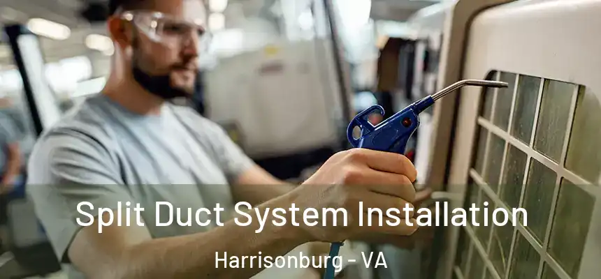 Split Duct System Installation Harrisonburg - VA