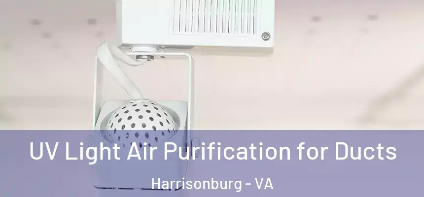 UV Light Air Purification for Ducts Harrisonburg - VA