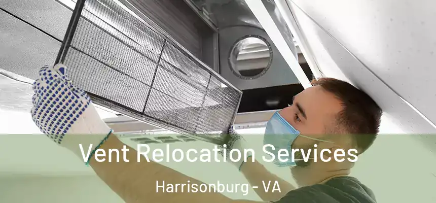 Vent Relocation Services Harrisonburg - VA