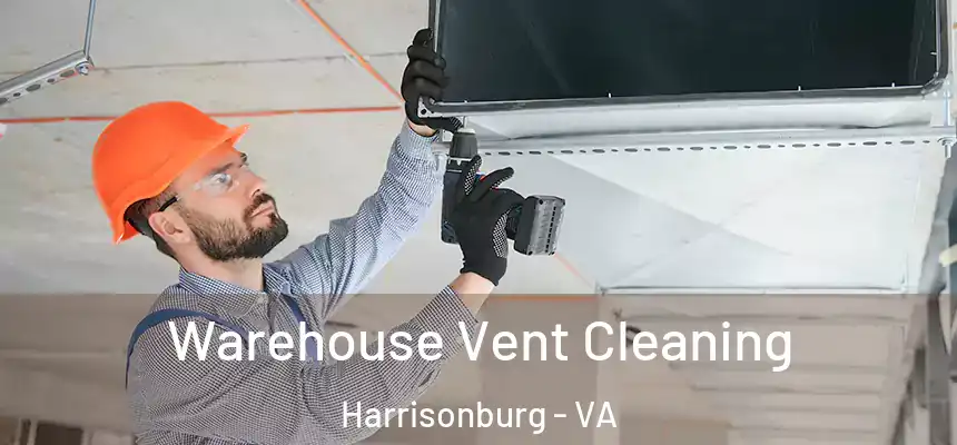 Warehouse Vent Cleaning Harrisonburg - VA